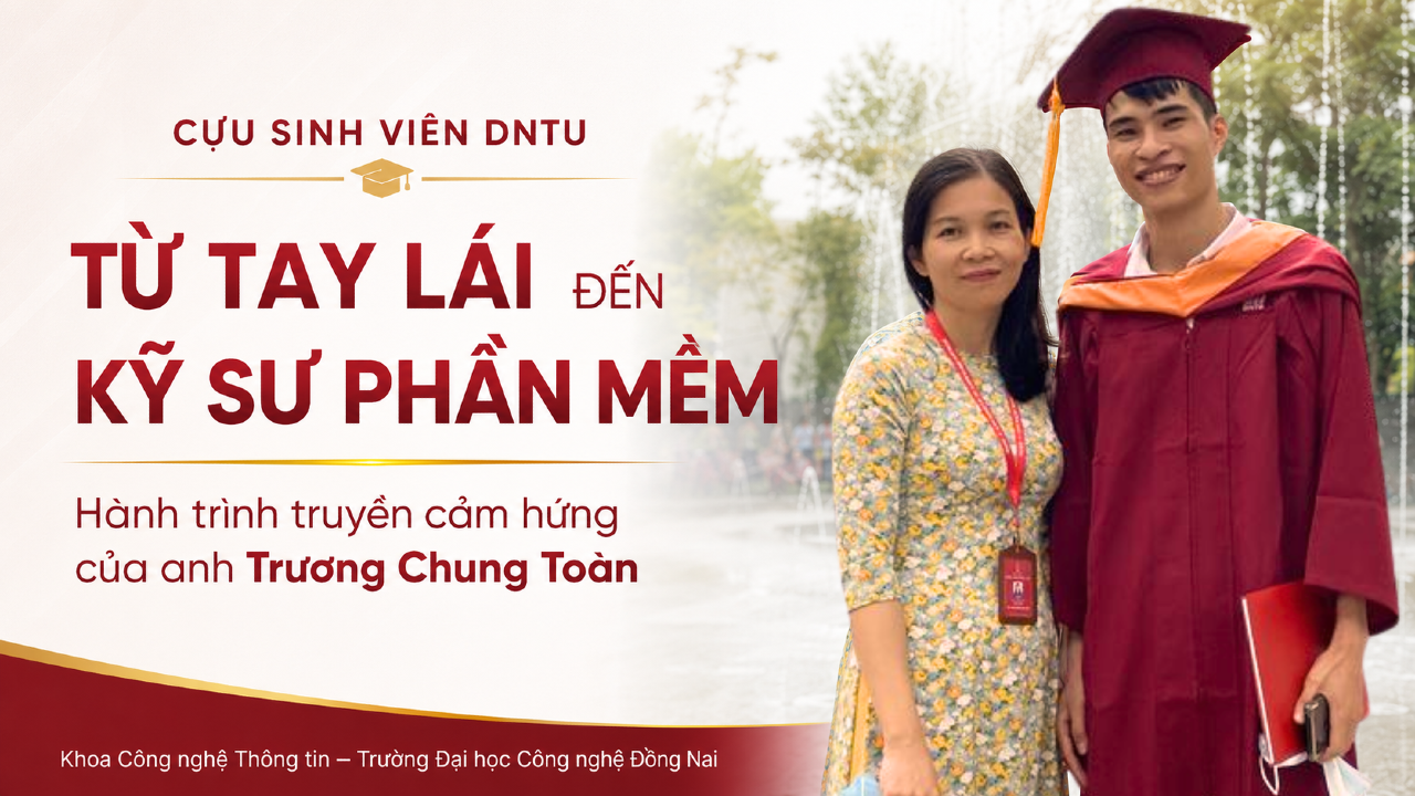 HÀNH TRÌNH TỪ TAY LÁI ĐẾN KỸ SƯ PHẦN MỀM: CÂU CHUYỆN TRUYỀN CẢM HỨNG CỦA CỰU SINH VIÊN DNTU